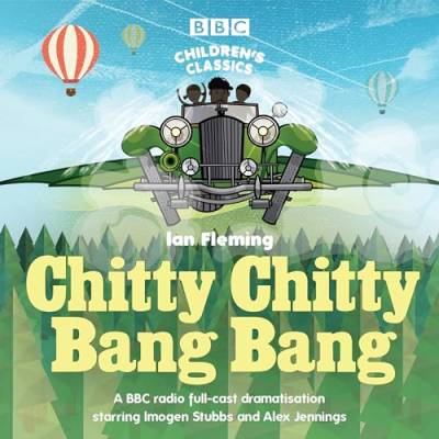 Chitty Chitty Bang Bang: A BBC Radio full-cast dramatisation (BBC Children's Classics) von BBC Audio